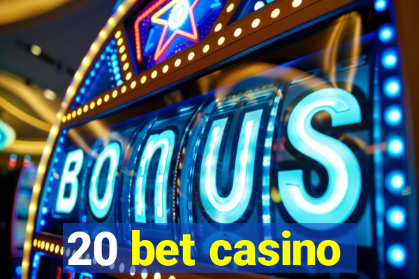 20 bet casino